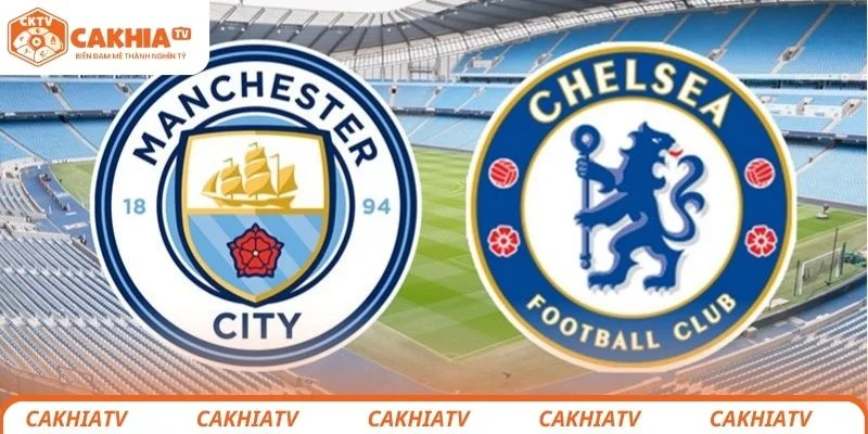 Manchester City vs Chelsea - Đối Đầu Đại Chiến Tâm Điểm Ngoại hạng Anh 4 Dự đoán kết quả chung cuộc trận đấu giữa Manchester City vs Chelsea